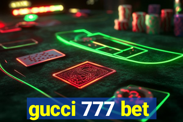 gucci 777 bet